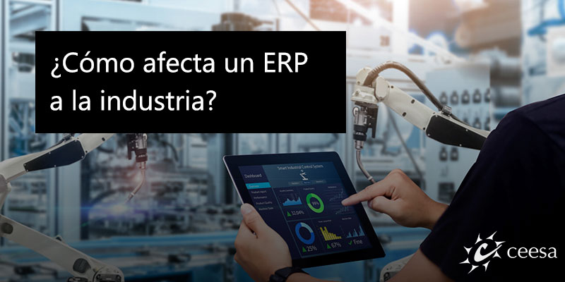 ¿Cómo afecta un ERP a la industria?